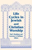 Life Cycles in Jewish and Christian Worship (Two Liturgical Traditions) 0268022186 Book Cover
