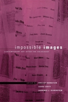 Impossible Images: Contemporary Art after the Holocaust (New Perspectives on Jewish Studies) 0814798268 Book Cover