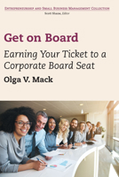 Get on Board: Earning Your Ticket to a Corporate Board Seat 1949991407 Book Cover