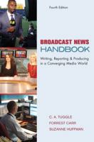 Broadcast News Handbook: Writing, Reporting, Producing in a Converging Media World with Student CD-ROM and PowerWeb 0073268690 Book Cover