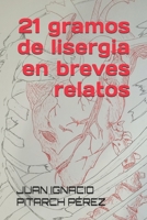21 gramos de lisergia en breves relatos (Spanish Edition) 8409765187 Book Cover