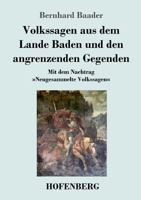 Volkssagen aus dem Lande Baden und den angrenzenden Gegenden: Mit dem Nachtrag Neugesammelte Volkssagen 3743727137 Book Cover