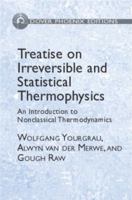 Treatise on Irreversible and Statistical Thermodynamics: An Introduction to Nonclassical Thermodynamics (Dover Phoneix Editions) 0486643131 Book Cover