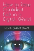 How to Raise Confident Kids in a Digital World B0GLMSB7V5 Book Cover