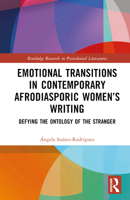 Emotional Transitions in Contemporary Afrodiasporic Women’s Writing: Defying the Ontology of the Stranger 1032526696 Book Cover