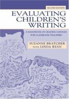 Evaluating Children's Writing: A Handbook of Communication Choices for Classroom Teachers 0805844546 Book Cover