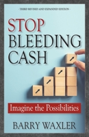 Stop Bleeding Cash: The Six Ways People Lose Money Without Even Knowing It ... and How to Stop the Bleeding 0692447091 Book Cover