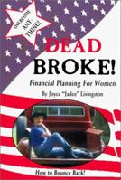 Dead Broke Financial Planning for Women: Overcome Anything! 0966390709 Book Cover