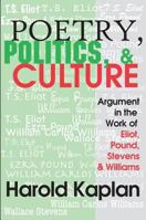 Poetry, Politics, and Culture: Argument in the Work of Eliot, Pound, Stevens, and Williams 1412807352 Book Cover