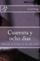 Cuarenta y Ocho Dias: Basado En Hechos de La Vida Real 1493750399 Book Cover