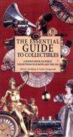 The Essential Guide to Collectibles: A Source Book of Public Collections in Europe and America 0670030325 Book Cover