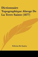 Dictionnaire Topographique Abrégé de La Terre Sainte 2011868270 Book Cover