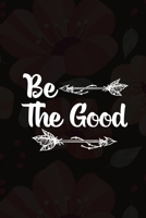 Be The Good: Good Day Notebook Journal Composition Blank Lined Diary Notepad 120 Pages Paperback Mountain Black 169590351X Book Cover