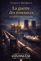 La guerre des ressources - Le monde sous contrainte (French Edition) B0GLGQ3WT9 Book Cover