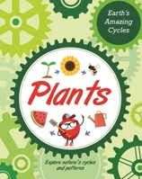 Earth's Amazing Cycles: Plants 1445181991 Book Cover