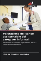 Valutazione del carico assistenziale dei caregiver informali: Nell'assistenza ai pazienti colpiti da ictus presso il Kenyatta National Hospital (Italian Edition) 6206765504 Book Cover