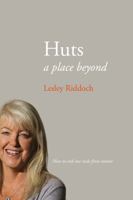 Huts: A Place Beyond - How to End Our Exile from Nature 1913025632 Book Cover