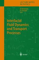 Interfacial Fluid Dynamics and Transport Processes (Lecture Notes in Physics) 3540405836 Book Cover