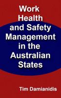 Work Health and Safety Management in The Australian States: First Edition 1763743128 Book Cover