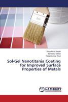 Sol-Gel Nanotitania Coating for Improved Surface Properties of Metals 3659515280 Book Cover