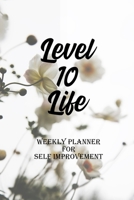 Level 10 Life: Weekly Planner for Self Improvement 1661286747 Book Cover