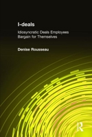 I-deals: Idiosyncratic Deals Employees Bargain For Themselves 0765610434 Book Cover