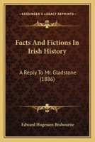 Facts and Fictions in Irish History: A Reply to Mr. Gladstone 1104054248 Book Cover