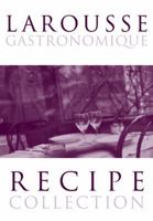 Larousse Gastronomique Recipe Collection 0600611582 Book Cover