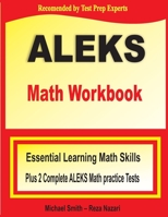 ALEKS Math Workbook : Essential Learning Math Skills Plus Two Complete ALEKS Math Practice Tests 1646122321 Book Cover