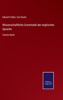 Wissenschaftliche Grammatik der englischen Sprache: Zweiter Band 114608613X Book Cover