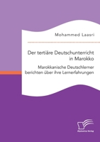 Der tertiäre Deutschunterricht in Marokko. Marokkanische Deutschlerner berichten über ihre Lernerfahrungen 3961468745 Book Cover