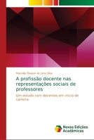 A profissão docente nas representações sociais de professores: Um estudo com docentes em início de carreira 6202195908 Book Cover