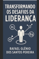 TRANSFORMANDO OS DESAFIOS DA LIDERANÇA B0FTT336KM Book Cover