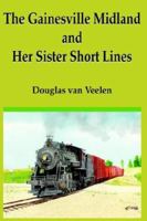 The Gainesville Midland And Her Sister Short Lines 1420877658 Book Cover