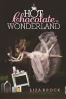 Hot Chocolate in Wonderland: When you are going crazy, you're always the last one to know. 0994381913 Book Cover