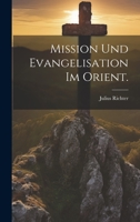 Mission und Evangelisation im Orient. 1022638327 Book Cover