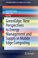 GreenEdge: New Perspectives to Energy Management and Supply in Mobile Edge Computing 9811696896 Book Cover