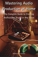 Mastering Audio Production at Home: The Complete Guide to Creating Professional Sound in Any Space 196617201X Book Cover
