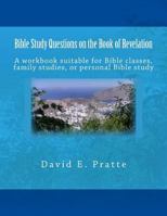 Bible Study Questions on the Book of Revelation: A workbook suitable for Bible classes, family studies, or personal Bible study 1497476739 Book Cover