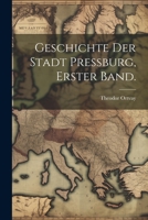 Geschichte Der Stadt Pressburg, Erster Band. 1021914835 Book Cover