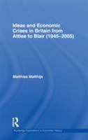 Ideas and Economic Crises in Britain from Attlee to Blair (1945-2005) 0415533430 Book Cover