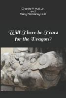 Will There be Tears for the Dragon? 1795429054 Book Cover