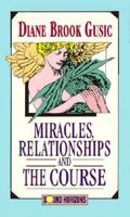 Miracles, Relationships and the Course (Sound Horizons Presents) 1879323443 Book Cover