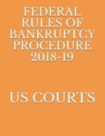 FEDERAL RULES OF BANKRUPTCY PROCEDURE 2018-19 1729360734 Book Cover