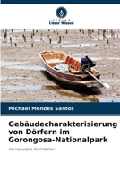 Gebäudecharakterisierung von Dörfern im Gorongosa-Nationalpark: Vernakuläre Architektur 6203666068 Book Cover