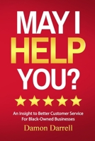 May I Help You? : An Insight to Better Customer Service for Black-Owned Businesses 0983758727 Book Cover