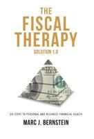The Fiscal Therapy Solution 1.0: A Six-Step Process to Financial Health (for You and Your Business) 1949639061 Book Cover