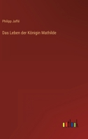 Das Leben Der K Nigin Mathilde 3863821238 Book Cover