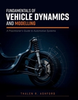 Fundamentals of Vehicle Dynamics and Modelling: A Practitioner's Guide to Automotive Systems B0H9SF1626 Book Cover