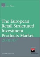 The European Retail Structured Investment Products Market - 2006/07 1904339808 Book Cover